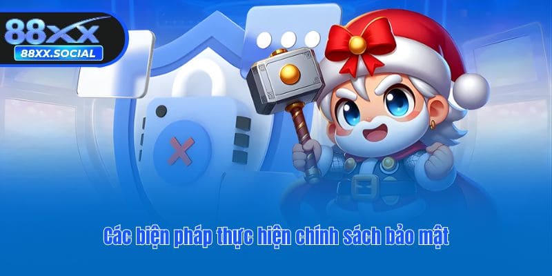 Các biện pháp thực hiện chính sách bảo mật