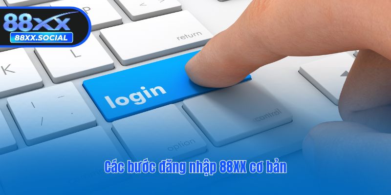 Các bước đăng nhập 88XX cơ bản