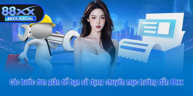 Các bước đơn giản để bạn sử dụng chuyên mục hướng dẫn 88XX