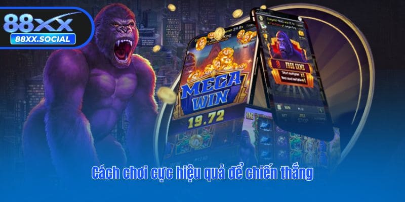 Cách chơi cực hiệu quả để chiến thắng