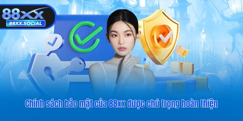 Chính sách bảo mật của 88XX được chú trọng hoàn thiện