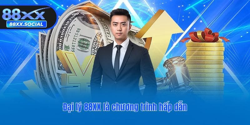 Đại lý 88XX là chương trình hấp dẫn