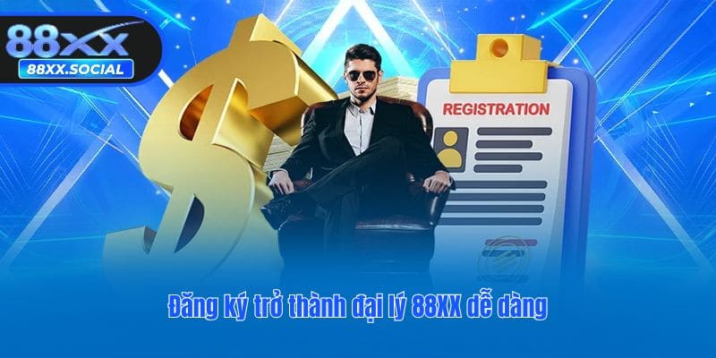Đăng ký trở thành đại lý 88XX dễ dàng