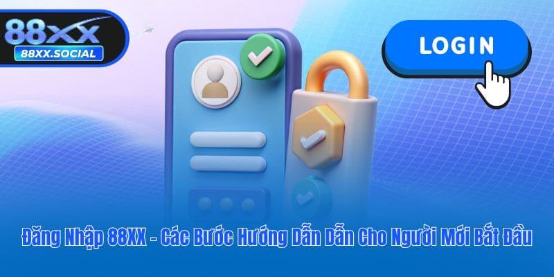 Đăng Nhập 88XX - Các Bước Hướng Dẫn Cho Người Mới Bắt Đầu