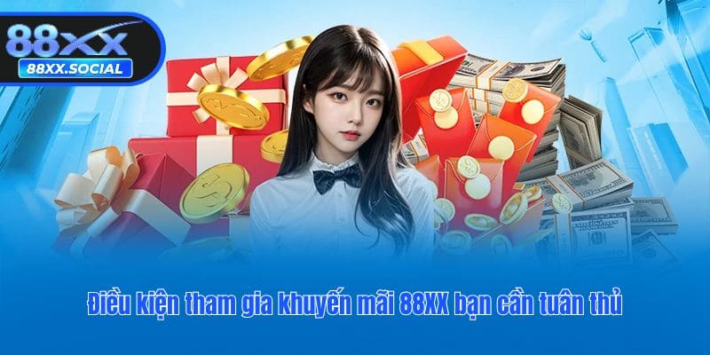 Điều kiện tham gia khuyến mãi 88XX bạn cần tuân thủ