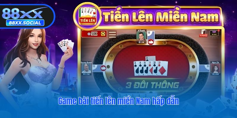 Game bài tiến lên miền Nam hấp dẫn