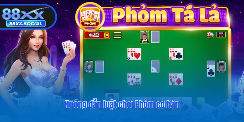 Hướng dẫn luật chơi Phỏm cơ bản