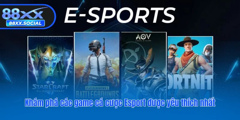 Khám phá các game cá cược Esport được yêu thích nhất