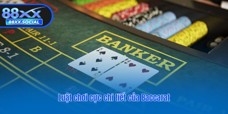 Luật chơi cực chi tiết của Baccarat