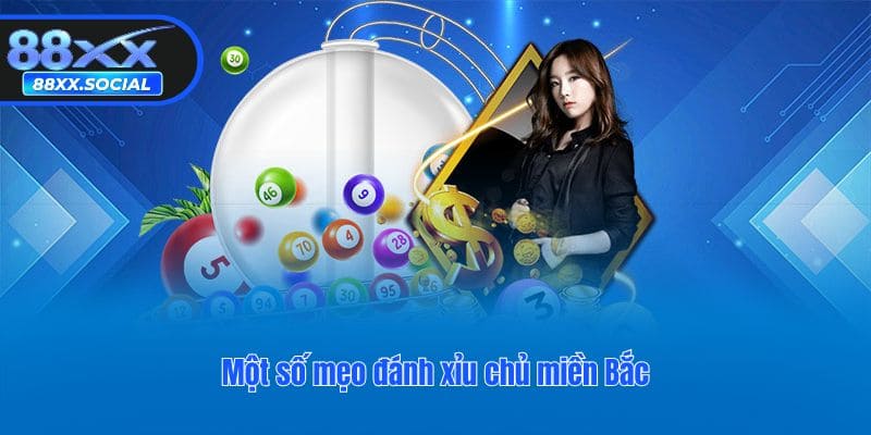 Một số mẹo đánh xỉu chủ miền Bắc