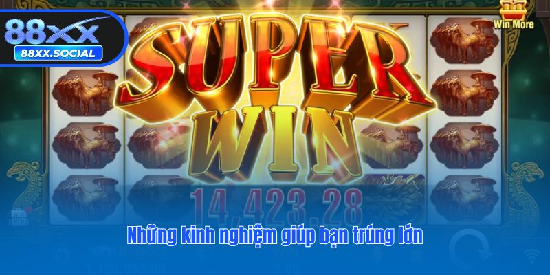 Những kinh nghiệm giúp bạn trúng lớn