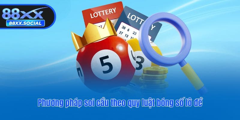 Phương pháp soi cầu theo quy luật bóng số lô đề