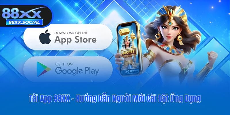 Tải App 88XX - Hướng Dẫn Người Mới Cài Đặt Ứng Dụng