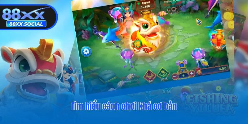 Tìm hiểu cách chơi khá cơ bản