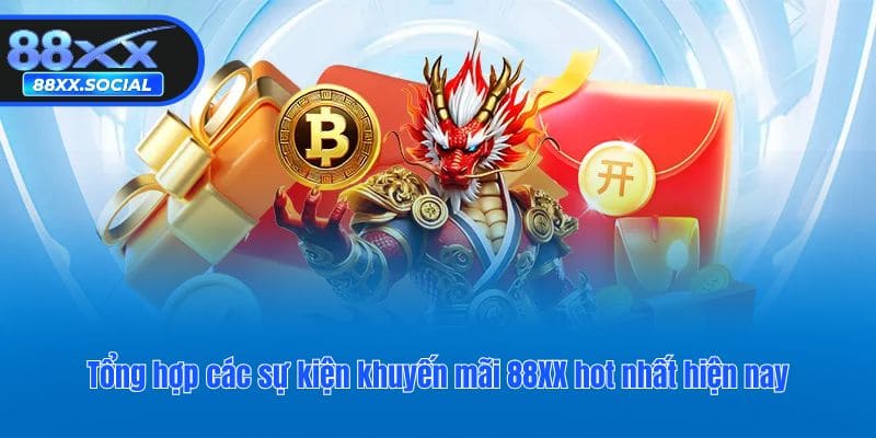 Tổng hợp các sự kiện khuyến mãi 88XX hot nhất hiện nay